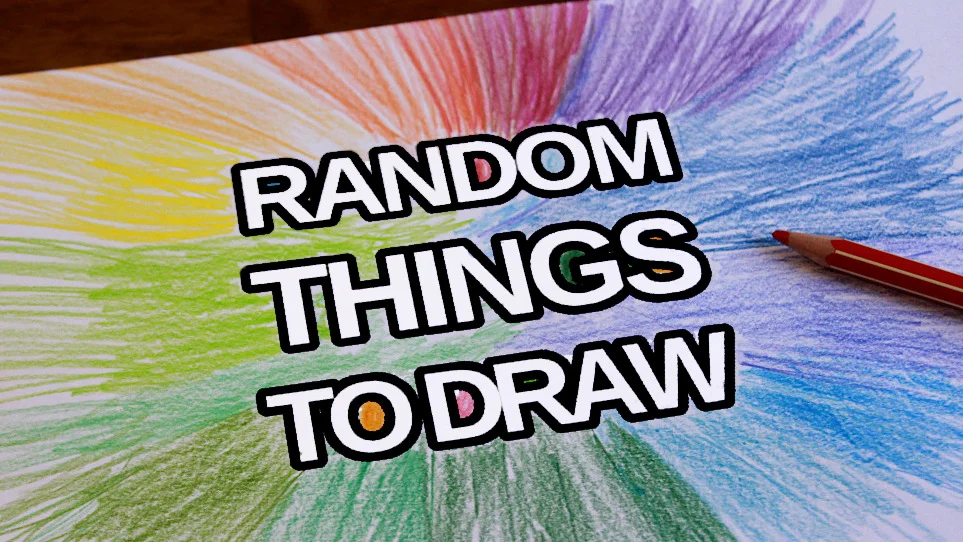 Random Things to Draw Generator. Random Things to Draw When Bored