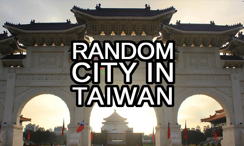 Random City in Taiwan text with the Chiang Kai-shek Memorial Hall white gate in Taipei in the background
