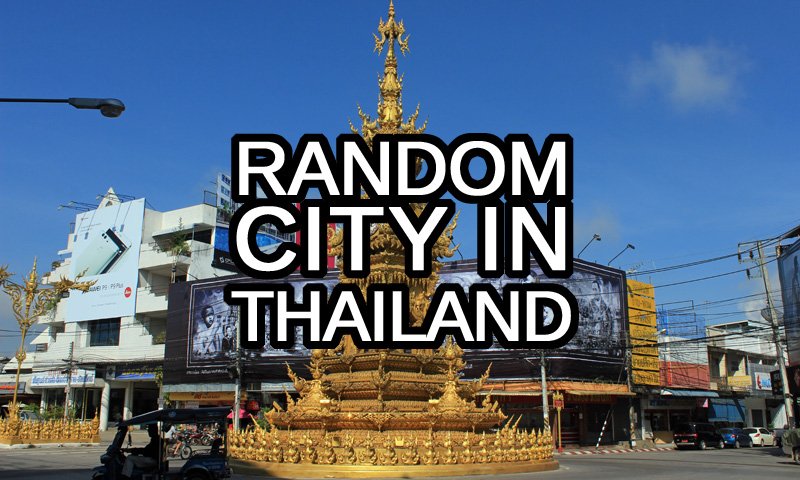 Random City in Thailand text with a Chiang Rai golden roundabout in the background